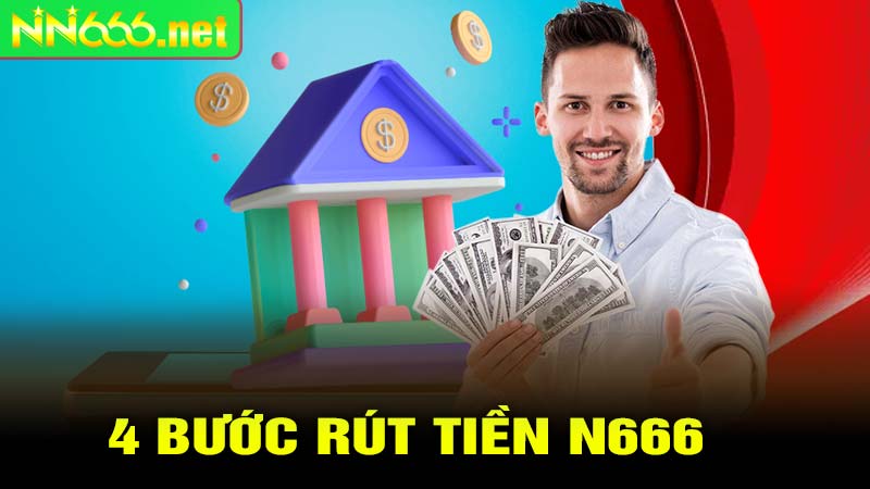 4 bước rút tiền N666 chi tiết nhất