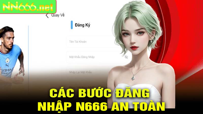 Các Bước Đăng Nhập N666 An Toàn