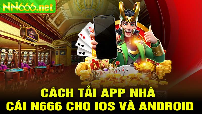 Cách tải app nhà cái N666 cho IOS và Android