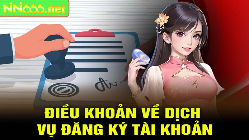 Điều Khoản Về Dịch Vụ Đăng Ký Tài Khoản